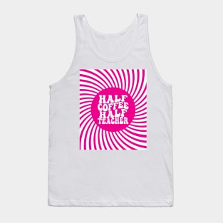 Half Coffee Half Teacher Groovy Inspirational Quotes Teacher Tank Top